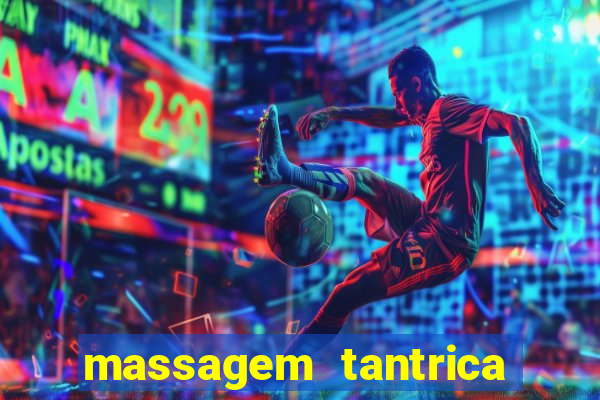 massagem tantrica zona leste